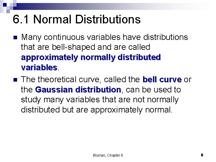6. 1 Normal Distributions n n Many continuous variables have distributions that are bell-shaped
