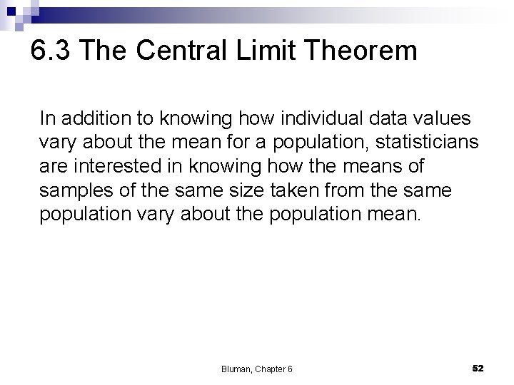 6. 3 The Central Limit Theorem In addition to knowing how individual data values