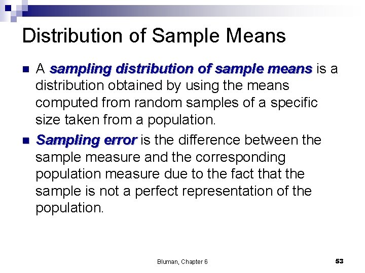 Distribution of Sample Means n n A sampling distribution of sample means is a