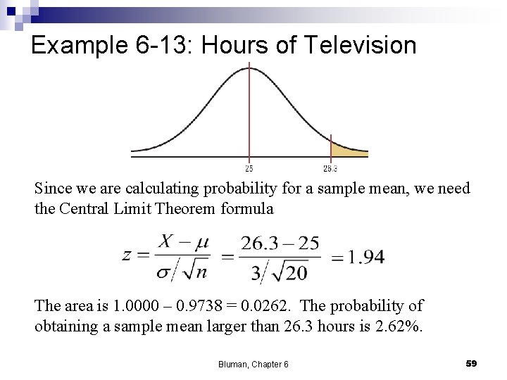 Example 6 -13: Hours of Television Since we are calculating probability for a sample