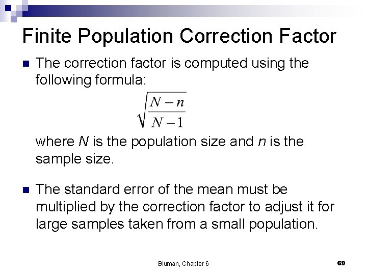 Finite Population Correction Factor n The correction factor is computed using the following formula: