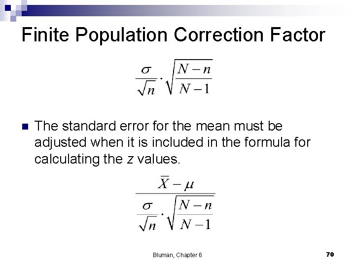 Finite Population Correction Factor n The standard error for the mean must be adjusted