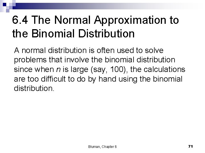 6. 4 The Normal Approximation to the Binomial Distribution A normal distribution is often