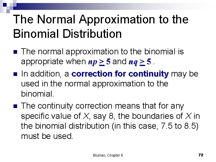 The Normal Approximation to the Binomial Distribution n The normal approximation to the binomial