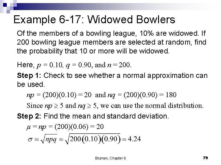 Example 6 -17: Widowed Bowlers Of the members of a bowling league, 10% are