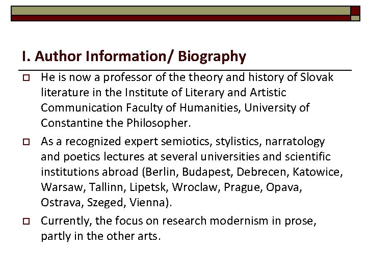 I. Author Information/ Biography o o o He is now a professor of theory