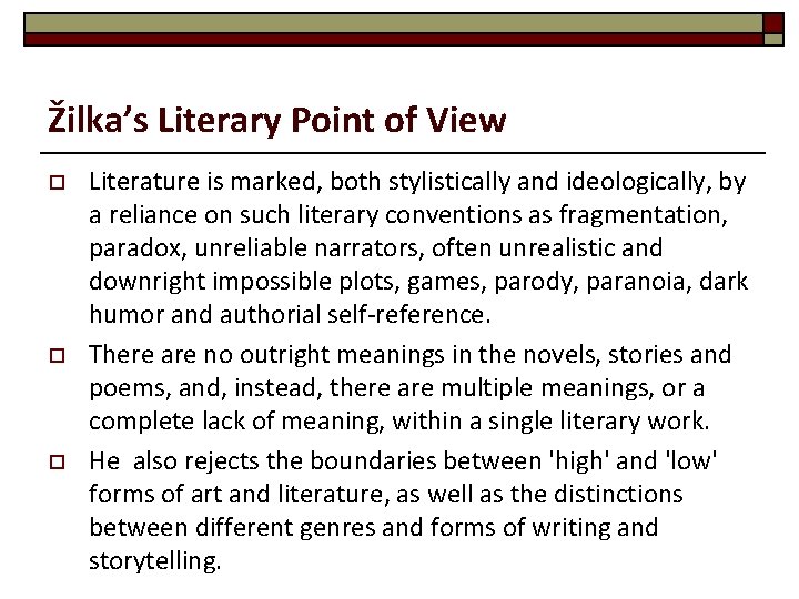 Žilka’s Literary Point of View o o o Literature is marked, both stylistically and