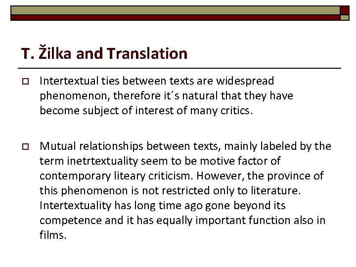 T. Žilka and Translation o Intertextual ties between texts are widespread phenomenon, therefore it´s