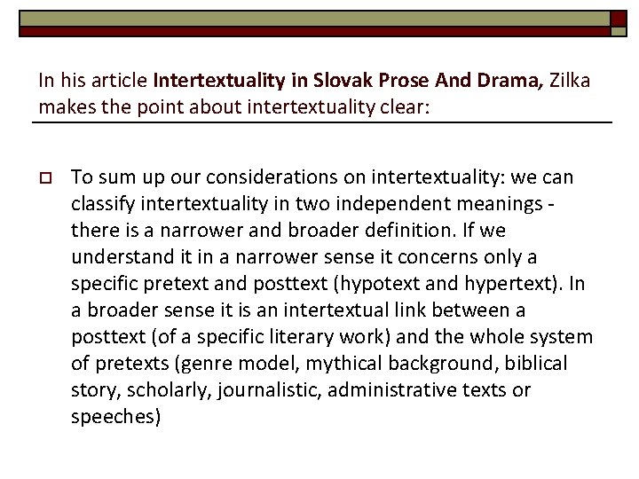 In his article Intertextuality in Slovak Prose And Drama, Zilka makes the point about