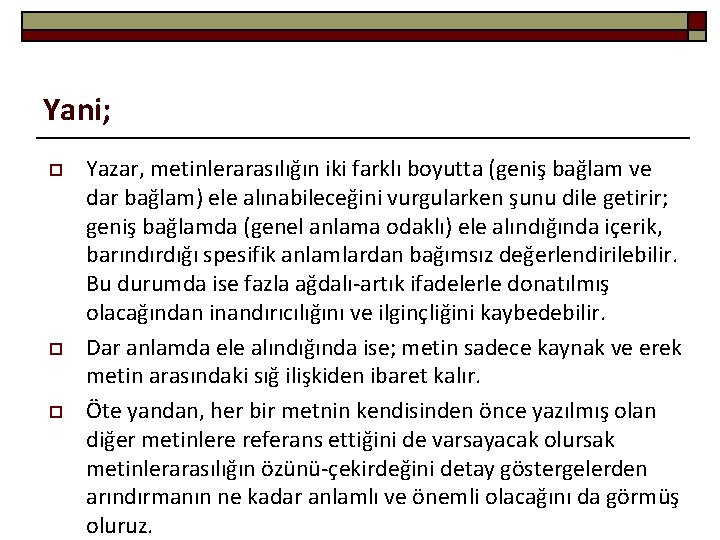 Yani; o o o Yazar, metinlerarasılığın iki farklı boyutta (geniş bağlam ve dar bağlam)