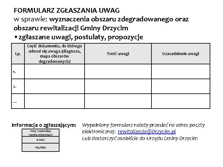 FORMULARZ ZGŁASZANIA UWAG w sprawie: wyznaczenia obszaru zdegradowanego oraz obszaru rewitalizacji Gminy Drzycim •