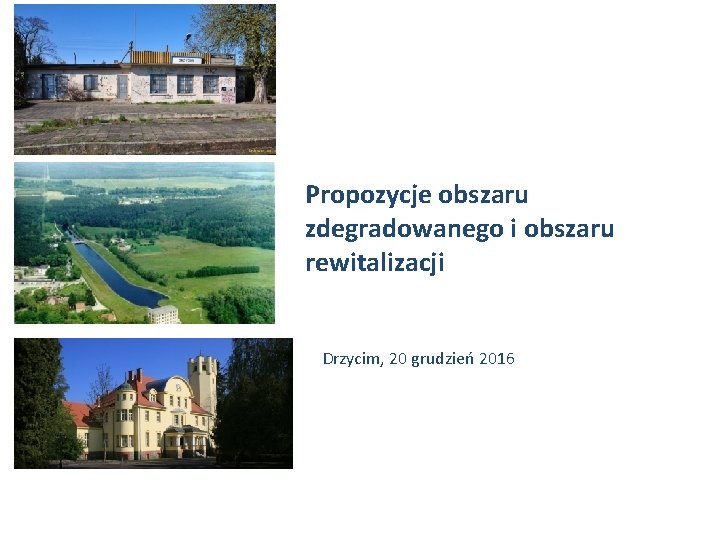 Propozycje obszaru zdegradowanego i obszaru rewitalizacji Drzycim, 20 grudzień 2016 Urząd Miasta Bydgoszczy 