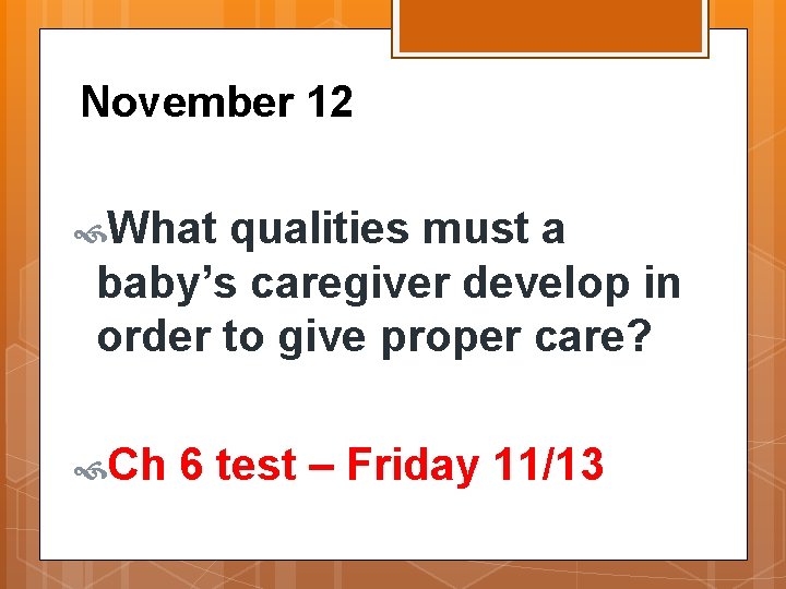 November 12 What qualities must a baby’s caregiver develop in order to give proper