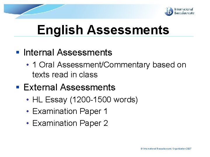 English Assessments § Internal Assessments • 1 Oral Assessment/Commentary based on texts read in