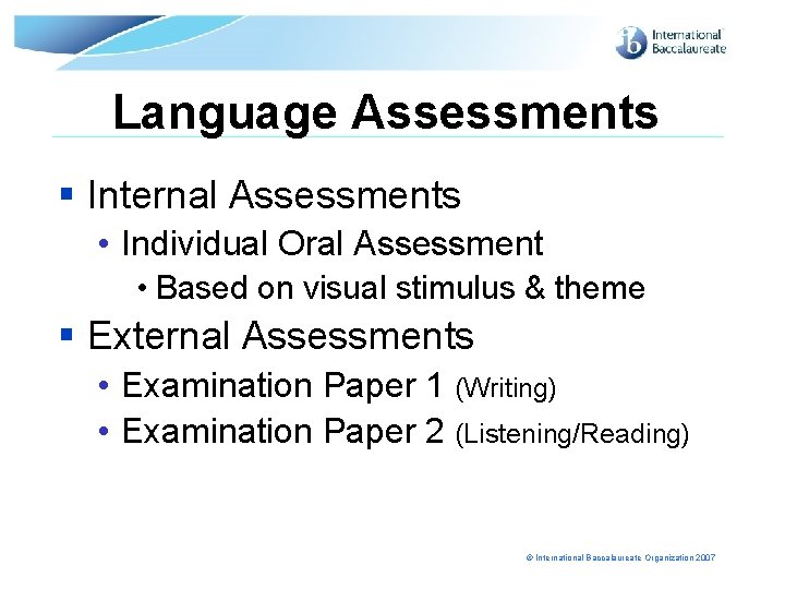 Language Assessments § Internal Assessments • Individual Oral Assessment • Based on visual stimulus