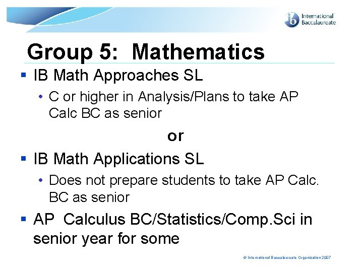 Group 5: Mathematics § IB Math Approaches SL • C or higher in Analysis/Plans