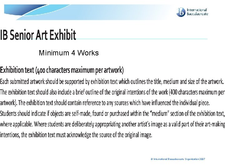 Minimum 4 Works © International Baccalaureate Organization 2007 