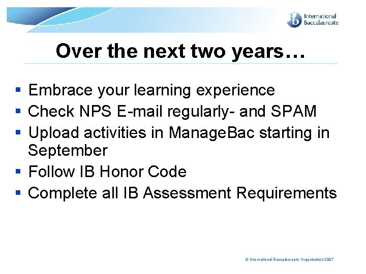 Over the next two years… § Embrace your learning experience § Check NPS E-mail