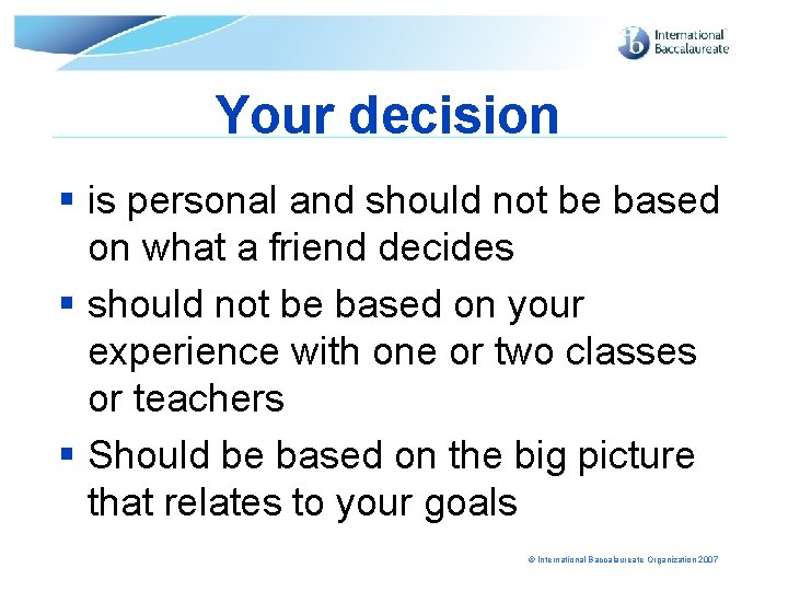 Your decision § is personal and should not be based on what a friend