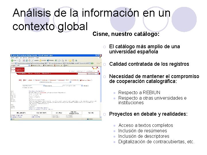 Análisis de la información en un contexto global Cisne, nuestro catálogo: ¡ El catálogo