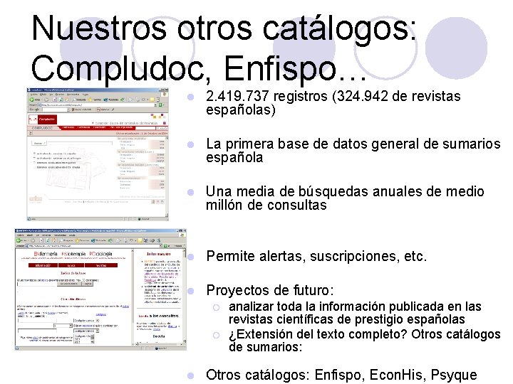 Nuestros otros catálogos: Compludoc, Enfispo… l 2. 419. 737 registros (324. 942 de revistas