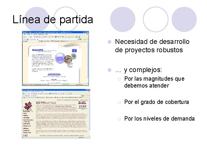 Línea de partida l Necesidad de desarrollo de proyectos robustos l … y complejos: