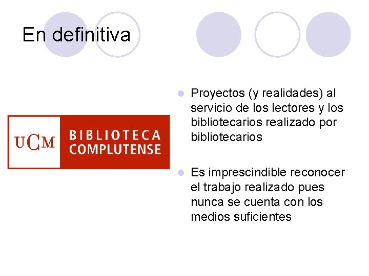 En definitiva l Proyectos (y realidades) al servicio de los lectores y los bibliotecarios