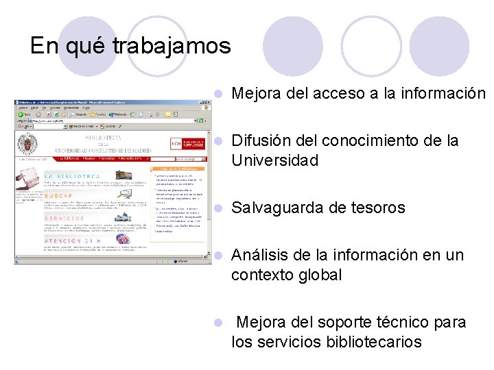 En qué trabajamos l Mejora del acceso a la información l Difusión del conocimiento