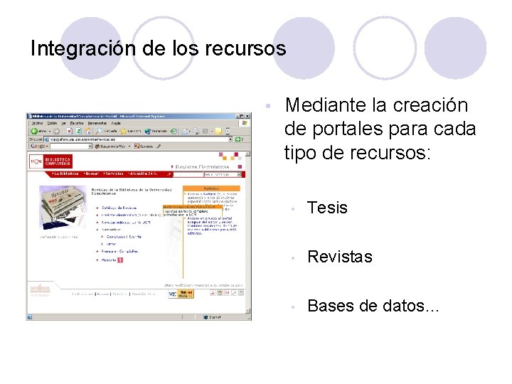 Integración de los recursos • Mediante la creación de portales para cada tipo de