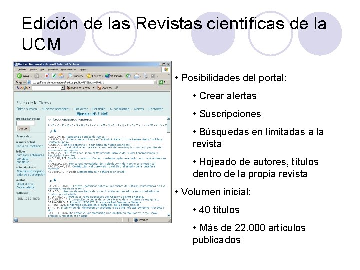 Edición de las Revistas científicas de la UCM • Posibilidades del portal: • Crear