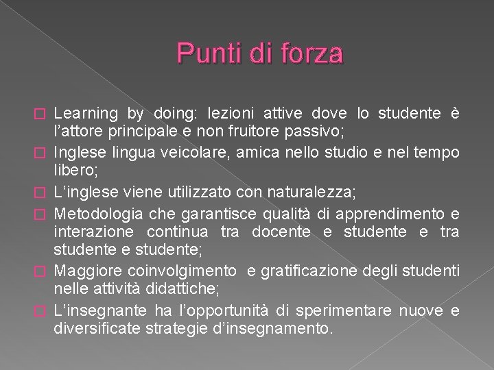 Punti di forza � � � Learning by doing: lezioni attive dove lo studente