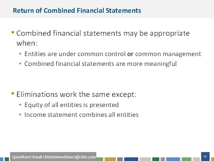 Return of Combined Financial Statements • Combined financial statements may be appropriate when: •