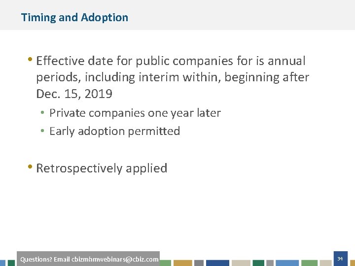 Timing and Adoption • Effective date for public companies for is annual periods, including