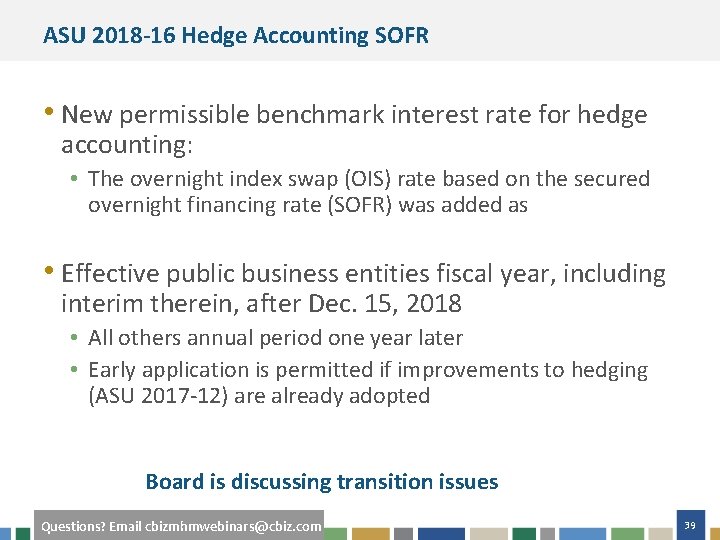 ASU 2018 -16 Hedge Accounting SOFR • New permissible benchmark interest rate for hedge