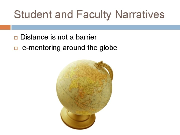 Student and Faculty Narratives Distance is not a barrier e-mentoring around the globe 