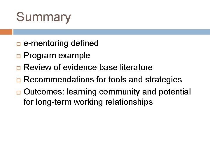 Summary e-mentoring defined Program example Review of evidence base literature Recommendations for tools and