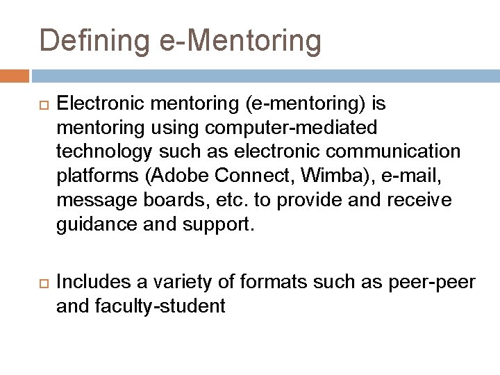 Defining e-Mentoring Electronic mentoring (e-mentoring) is mentoring using computer-mediated technology such as electronic communication