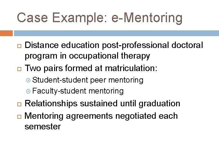 Case Example: e-Mentoring Distance education post-professional doctoral program in occupational therapy Two pairs formed