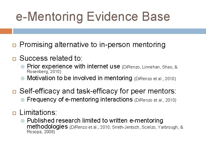 e-Mentoring Evidence Base Promising alternative to in-person mentoring Success related to: Prior experience with