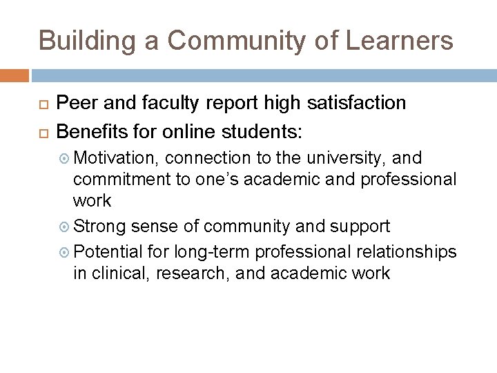 Building a Community of Learners Peer and faculty report high satisfaction Benefits for online