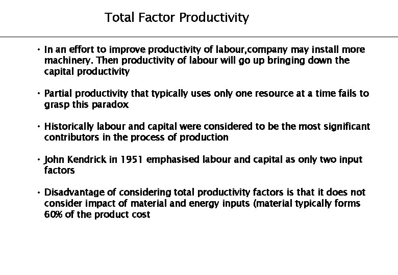 Total Factor Productivity • In an effort to improve productivity of labour, company may