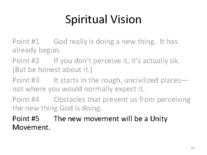 Spiritual Vision Point #1 God really is doing a new thing. It has already