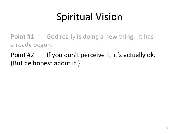 Spiritual Vision Point #1 God really is doing a new thing. It has already