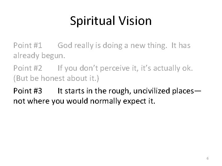 Spiritual Vision Point #1 God really is doing a new thing. It has already