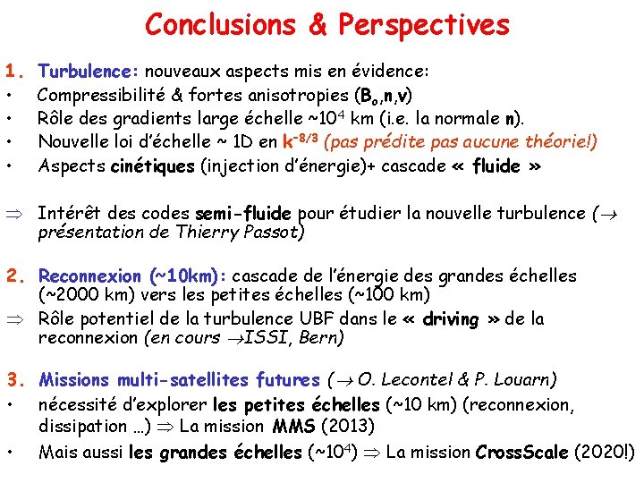 Conclusions & Perspectives 1. • • Turbulence: nouveaux aspects mis en évidence: Compressibilité &