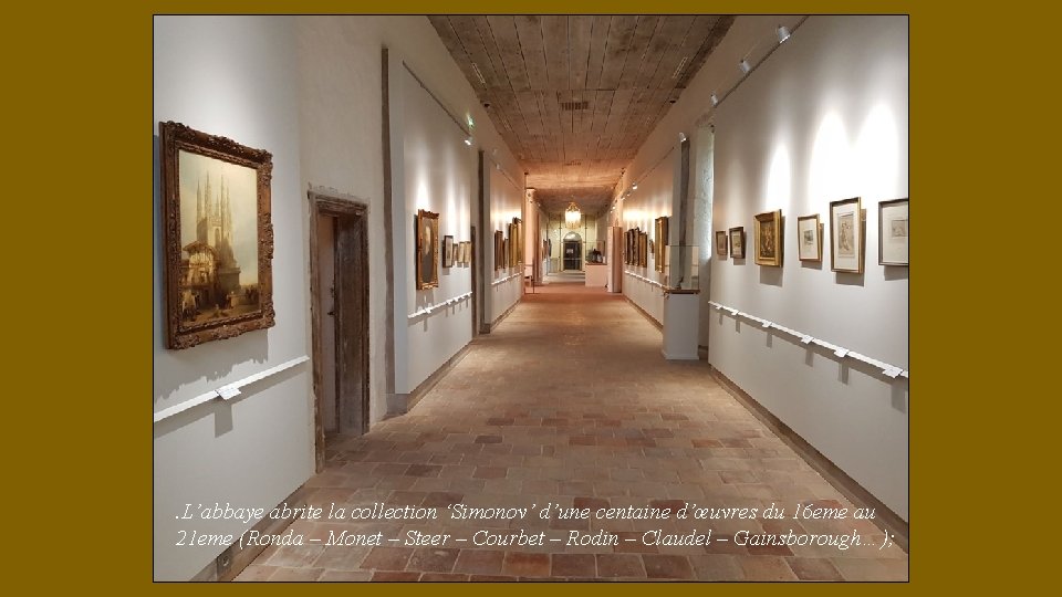 . L’abbaye abrite la collection ‘Simonov’ d’une centaine d’œuvres du 16 eme au 21