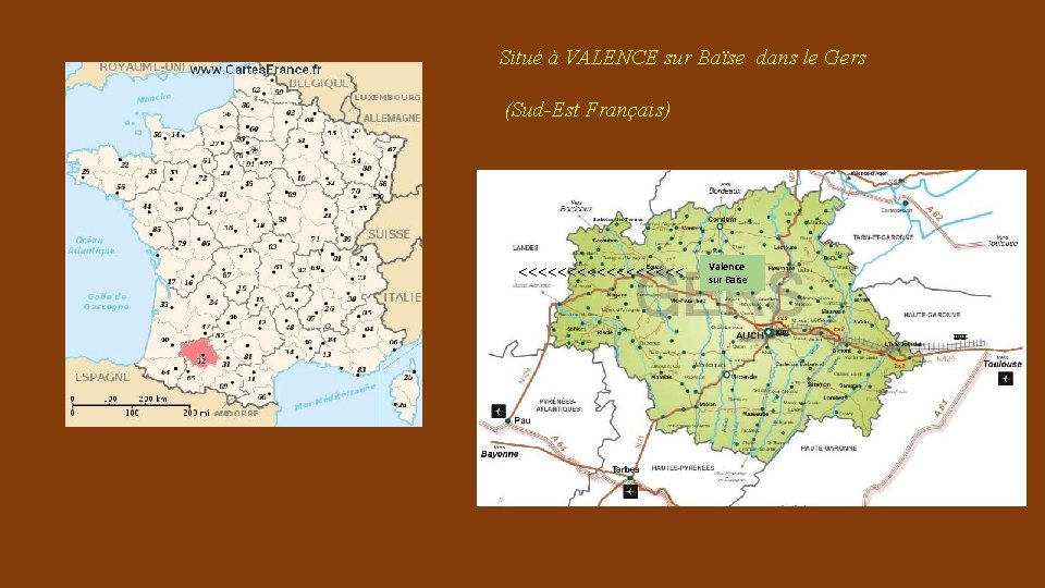 Situé à VALENCE sur Baïse dans le Gers (Sud-Est Français) <<<<<<<<< Valence sur Baïse