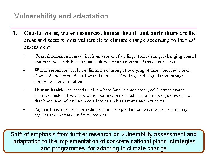 Vulnerability and adaptation 1. Coastal zones, water resources, human health and agriculture are the