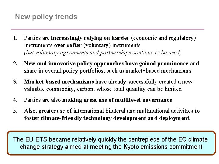 New policy trends 1. Parties are increasingly relying on harder (economic and regulatory) instruments