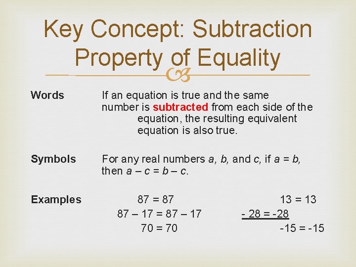 Key Concept: Subtraction Property of Equality Words If an equation is true and the